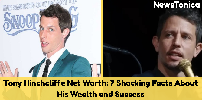 tony hinchcliffe net worth